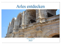 Arles entdecken (Wandkalender 2025 DIN A3 quer), CALVENDO Monatskalender