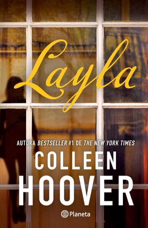 Hoover, Colleen. Layla (Novela / A Novel). Editorial Planeta Mexicana S.A. de C.V., 2026.