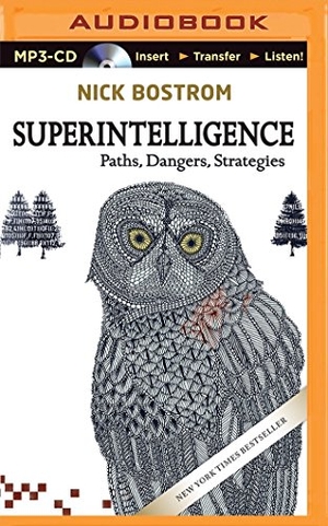 Bostrom, Nick. Superintelligence - Paths, Dangers, Strategies. Audio Holdings, 2015.