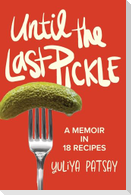 Until the Last Pickle