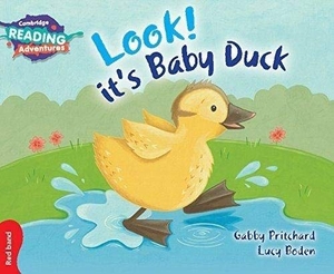 Pritchard, Gabby. Cambridge Reading Adventures Look! It's Baby Duck Red Band. Cambridge University Press, 2016.