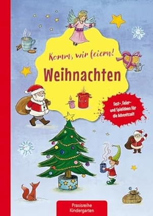Klein, Suse. Komm wir feiern! Weihnachten - Fest-, Feier- und Spielideen für die Adventszeit. Kaufmann Ernst Vlg GmbH, 2019.