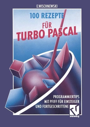 100 Rezepte für Turbo Pascal - Programmiertips mit Pfiff für Einsteiger und Fortgeschrittene. Vieweg+Teubner Verlag, 1992.
