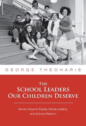 Theoharis, George. The School Leaders Our Children Deserve - Seven Keys to Equity, Social Justice, and School Reform. Teachers' College Press, 2009.
