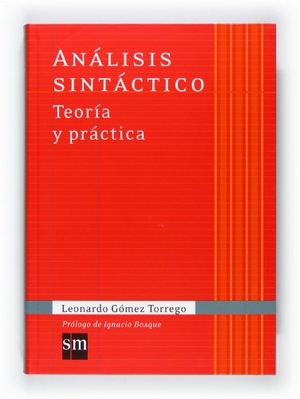 Bosque, Ignacio / Leonardo Gómez Torrego. Análisis sintáctico : teoría y práctica. Fundación Santa María-Ediciones SM, 2010.