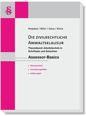 Hemmer, Karl-Edmund / Wüst, Achim et al. Assessor-Basics Die zivilrechtliche Anwaltsklausur - Theorieband: Arbeitstechnik in Schriftsatz und Gutachten. Hemmer-Wuest, 2023.