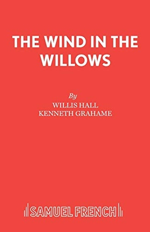 Hall, Willis. The Wind in the Willows. Samuel French Ltd, 2015.