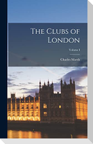 The Clubs of London; Volume I