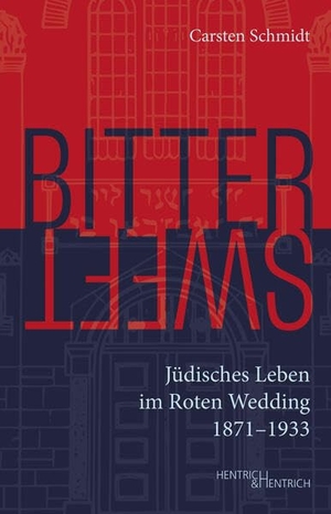 Schmidt, Carsten. Bittersweet - Jüdisches Leben im Roten Wedding 1871-1933. Hentrich & Hentrich, 2023.