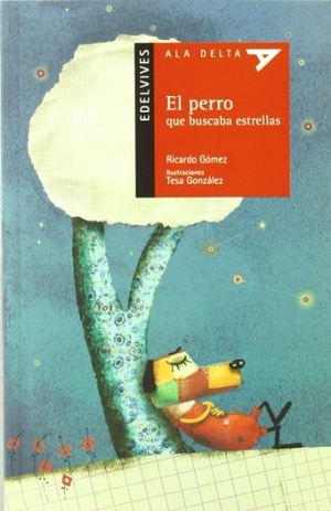 Gómez Gil, Ricardo. El perro que busca estrellas. Editorial Luis Vives (Edelvives), 2011.