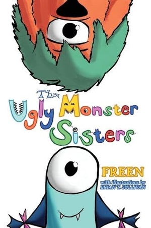 Freen. The Ugly Monster Sisters. 5 of 5 Press, 2026.