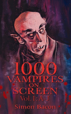Bacon, Simon. 1000 Vampires on Screen, Vol. 1 (hardback) - A-J. BearManor Media, 2023.