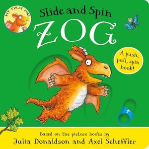 Donaldson, Julia. Zog - Slide and Spin. Scholastic Ltd., 2025.