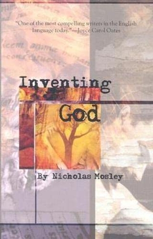 Mosley, Nicholas. Inventing God. Deep Vellum Publishing, 2003.