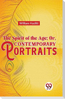 The Spirit of the Age; or, Contemporary Portraits