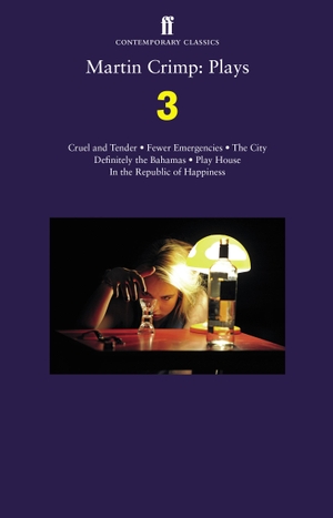 Crimp, Martin. Martin Crimp: Plays 3 - Fewer Emergencies; Cruel and Tender; The City; In the Republic of Happiness. Faber & Faber, 2015.
