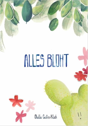 Castro-Klich, Olalla. Alles blüht - Ein Buch über den Tod und das Leben. NOVA MD, 2025.