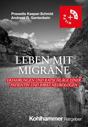 Kaspar-Schmid, Praxedis / Andreas R. Gantenbein. Leben mit Migräne - Erfahrungen und Ratschläge einer Patientin und ihres Neurologen. Kohlhammer W., 2024.