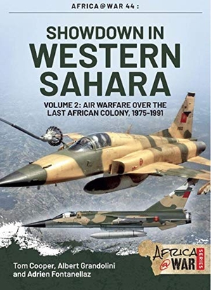 Fontanellaz, Adrien / Grandolini, Albert et al. Showdown in Western Sahara: Air Warfare Over the Last African Colony - Volume 2 - 1975-1991. Helion & Company, 2020.