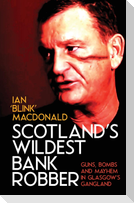 Scotland's Wildest Bank Robber
