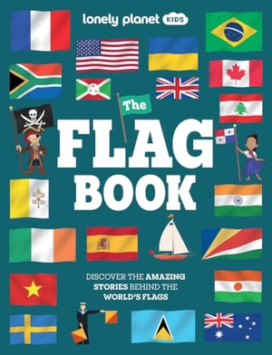 Butterfield, Moira. Lonely Planet Kids the Flag Book - New Fact Packed Edition Discover Colors, Patterns, Symbols & Meanings Fun Features on Flags for Pirate Ships & Sporting Events. Lonely Planet, 2026.