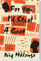 For You, I'd Steal a Goat