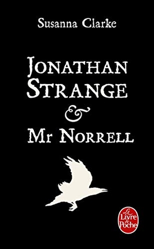 Clarke, Susanna. Jonathan Strange Et Mr Norrel. Grasset, 2008.