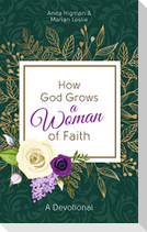 How God Grows a Woman of Faith: A Devotional