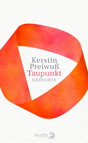 Kerstin Preiwuß. Taupunkt - Gedichte. Berlin Verlag, 2020.