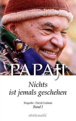 Godman, David. PAPAJI - Nichts ist jemals geschehen Band 1. advaitaMedia GmbH, 2015.