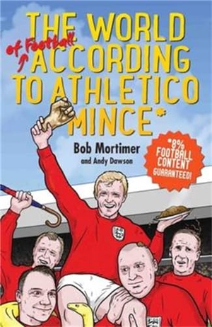 Mortimer, Bob / Andy Dawson. Athletico Mince. Bonnier Books UK Limited, 2017.