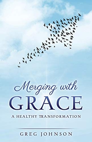 Johnson, Greg. Merging with Grace. Xulon Press, 2016.