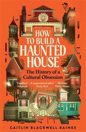 Baines, Caitlin Blackwell. How to Build a Haunted House - The History of a Cultural Obsession. Profile Books, 2026.