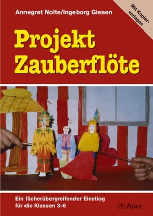 Nolte, Annegret / Ingeborg Giesen. Projekt Zauberflöte - Ein fächerübergreifender Einstieg für die Klassen 3-6 mit Kopiervorlagen. Auer Verlag i.d.AAP LW, 2006.