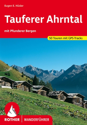 Hüsler, Eugen E.. Tauferer Ahrntal - mit Pfunderer Bergen. 50 Touren mit GPS-Tracks. Bergverlag Rother, 2023.