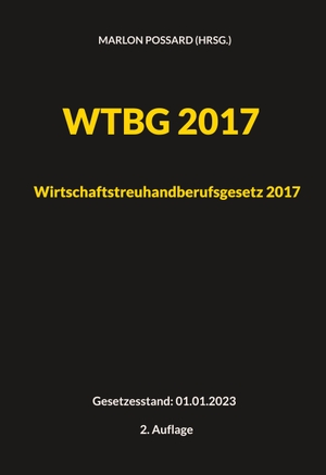 Possard, Marlon (Hrsg.). WTBG 2017 (Wirtschaftstreuhandberufsgesetz 2017) - Gesetzesstand: 01.01.2023 | 2. Auflage. Books on Demand, 2023.
