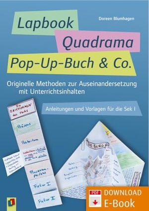Blumhagen, Doreen. Lapbook, Quadrama, Pop-Up-Buch & Co. - Originelle Methoden zur Auseinandersetzung mit Unterrichtsinhalten. Anleitungen und Vorlagen für die Sek I. Verlag an der Ruhr GmbH, 2022.