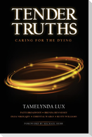 Tender Truths Caring for the Dying