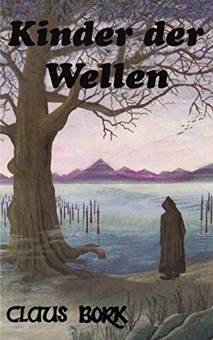 Bork, Claus. Die Kinder der Wellen - Das Abenteuer von Bal Darin. Books on Demand, 2015.