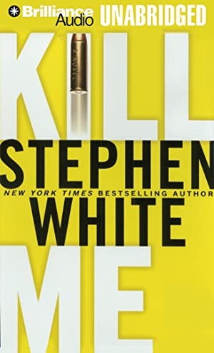 White, Stephen. Kill Me. Brilliance Audio, 2012.