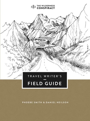 Smith. The Travel Writer's Field Guide. Unicorn Publishing Group - IPSUK, 2019.