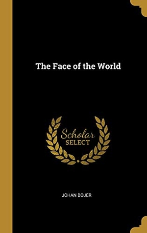 Bojer, Johan. The Face of the World. Creative Media Partners, LLC, 2019.