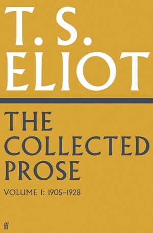 Eliot, T. S.. The Collected Prose of T.S. Eliot Volume 1. Faber & Faber, 2024.