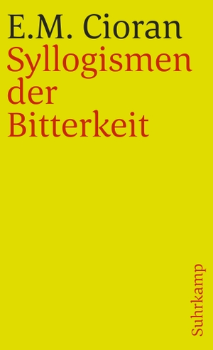 Cioran, E. M.. Syllogismen der Bitterkeit - (1952). Suhrkamp Verlag AG, 1980.
