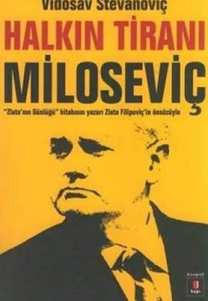 Stevanovic, Vidosav. Halkin Tirani Milosevic. Kapi Yayinlari, 2005.