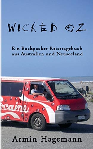 Hagemann, Armin. Wicked Oz - Ein Backpacker-Reisetagebuch aus Australien und Neuseeland. Books on Demand, 2016.