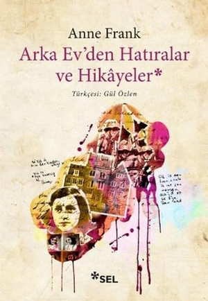 Frank, Anne. Arka Evden Hatiralar ve Hikayeler. Sel Yayincilik, 2016.