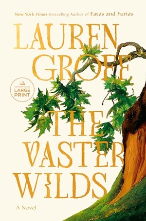 Groff, Lauren. The Vaster Wilds - A Novel. Random House, 2023.