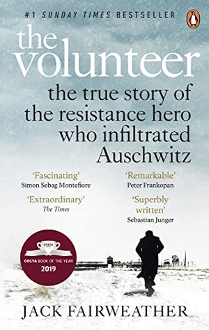 Fairweather, Jack. The Volunteer - The True Story of the Resistance Hero who Infiltrated Auschwitz. Random House UK Ltd, 2020.
