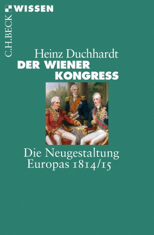 Duchhardt, Heinz. Der Wiener Kongress - Die Neugestaltung Europas 1814/15. C.H. Beck, 2015.